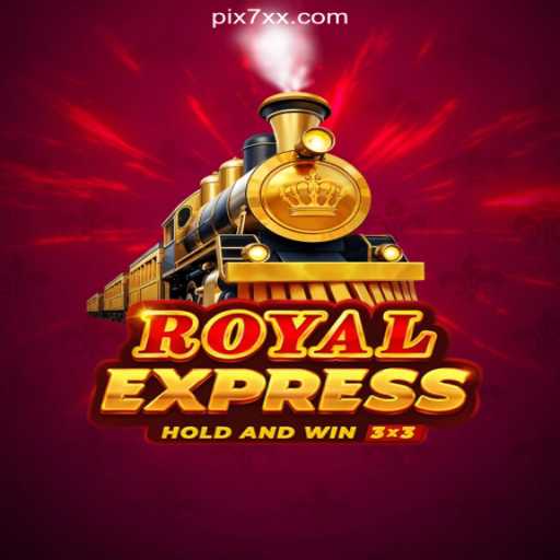 Exploring the Thrills of RoyalExpress: Brazil's #1 Slot Game on 7XX.COM